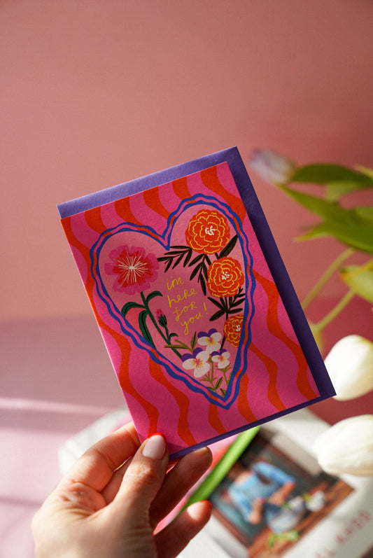 I'm Here For You Floral Heart Greetings Card